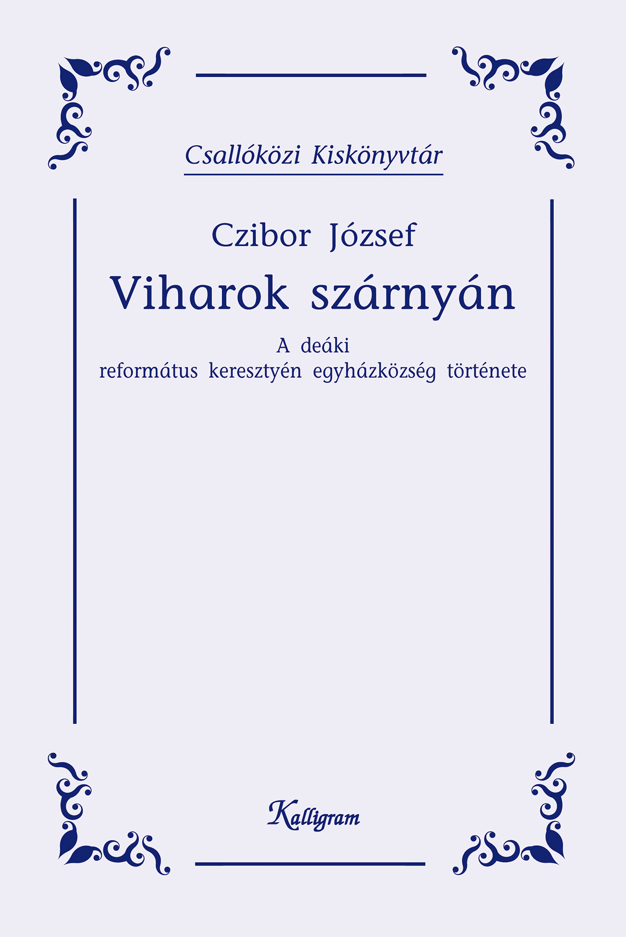 Viharok szárnyán – A deáki református keresztyén egyházközség története