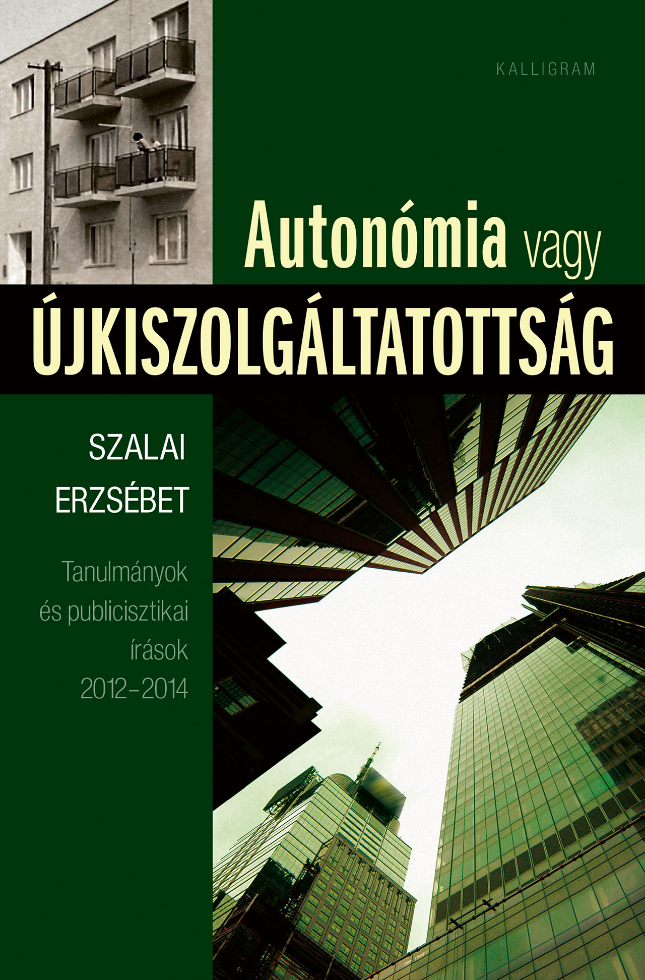 Autonómia és újkiszolgáltatottság – Tanulmányok és publicisztikai írások