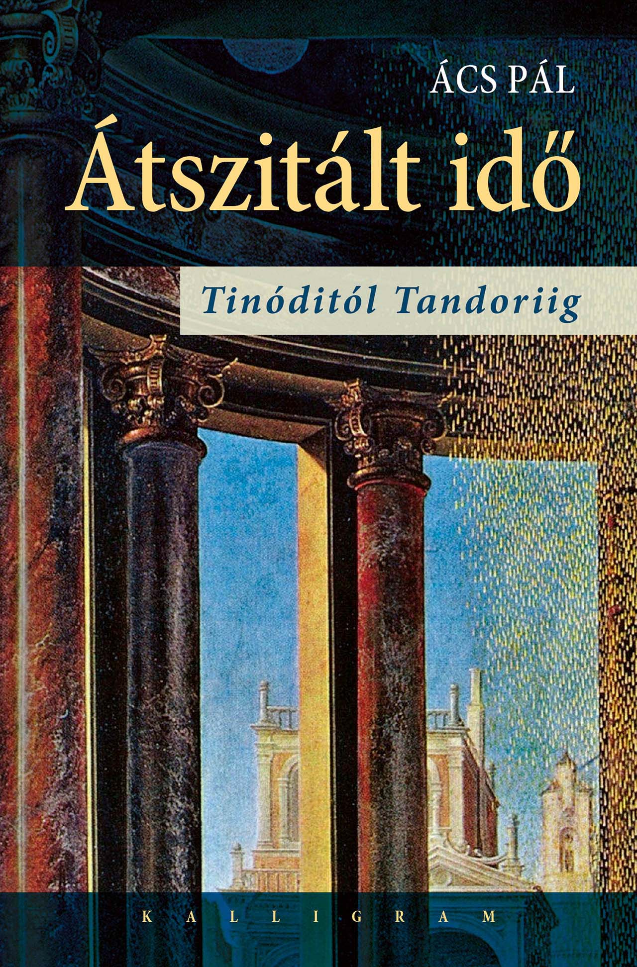 Átszitált idő – Tinóditól Tandoriig