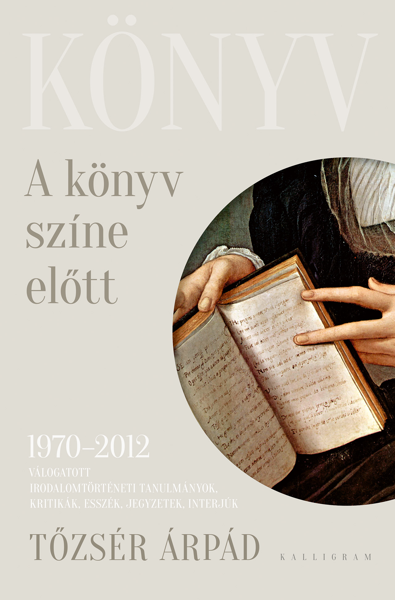 A könyv színe előtt – Válogatott irodalomtörténeti tanulmányok, kritikák, esszék, jegyzetek, interjúk 1970-2012
