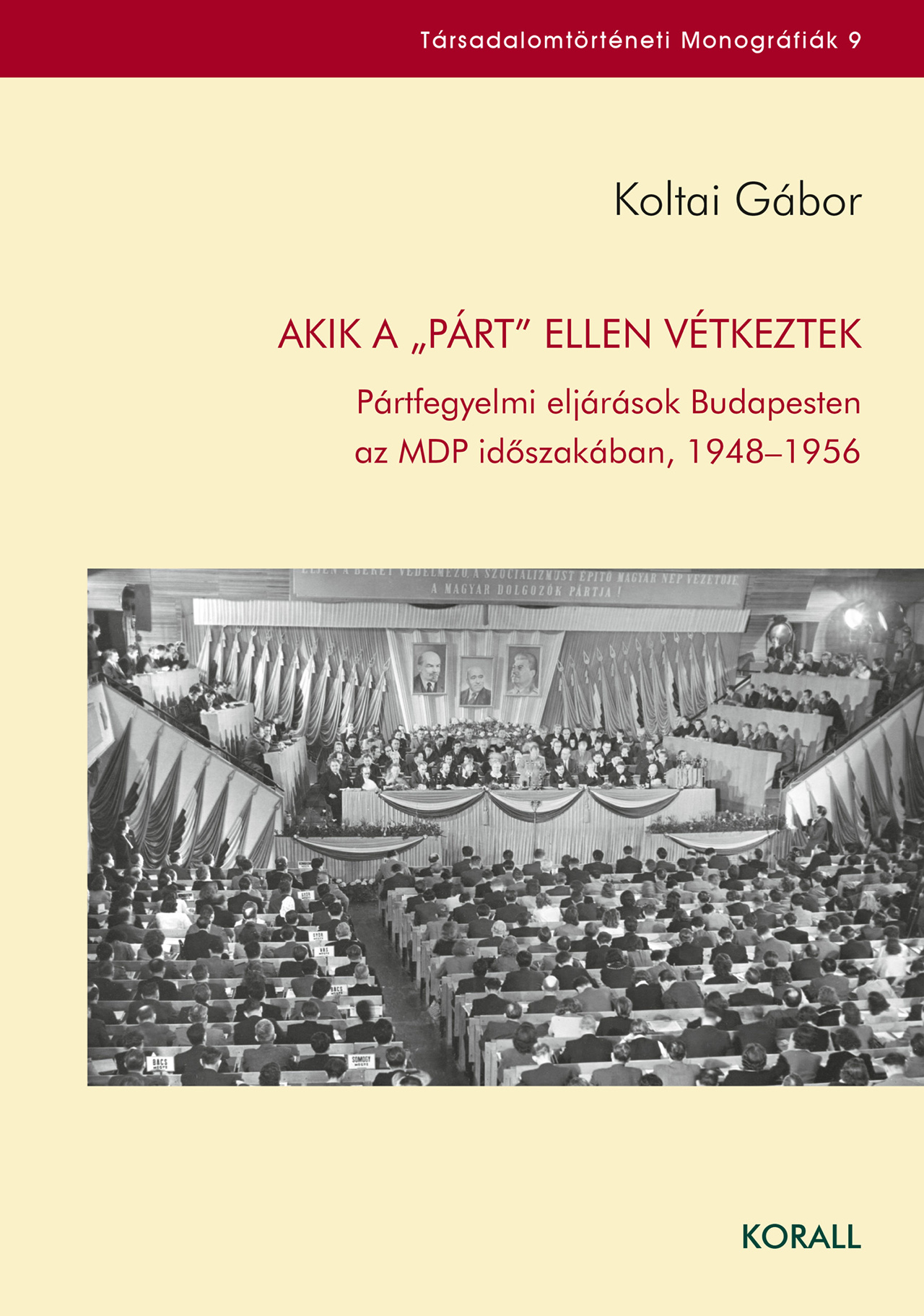 Akik a „Párt” ellen vétkeztek – Párrtfegyelmi eljárások Budapesten az MDP időszakában, 1948-1956