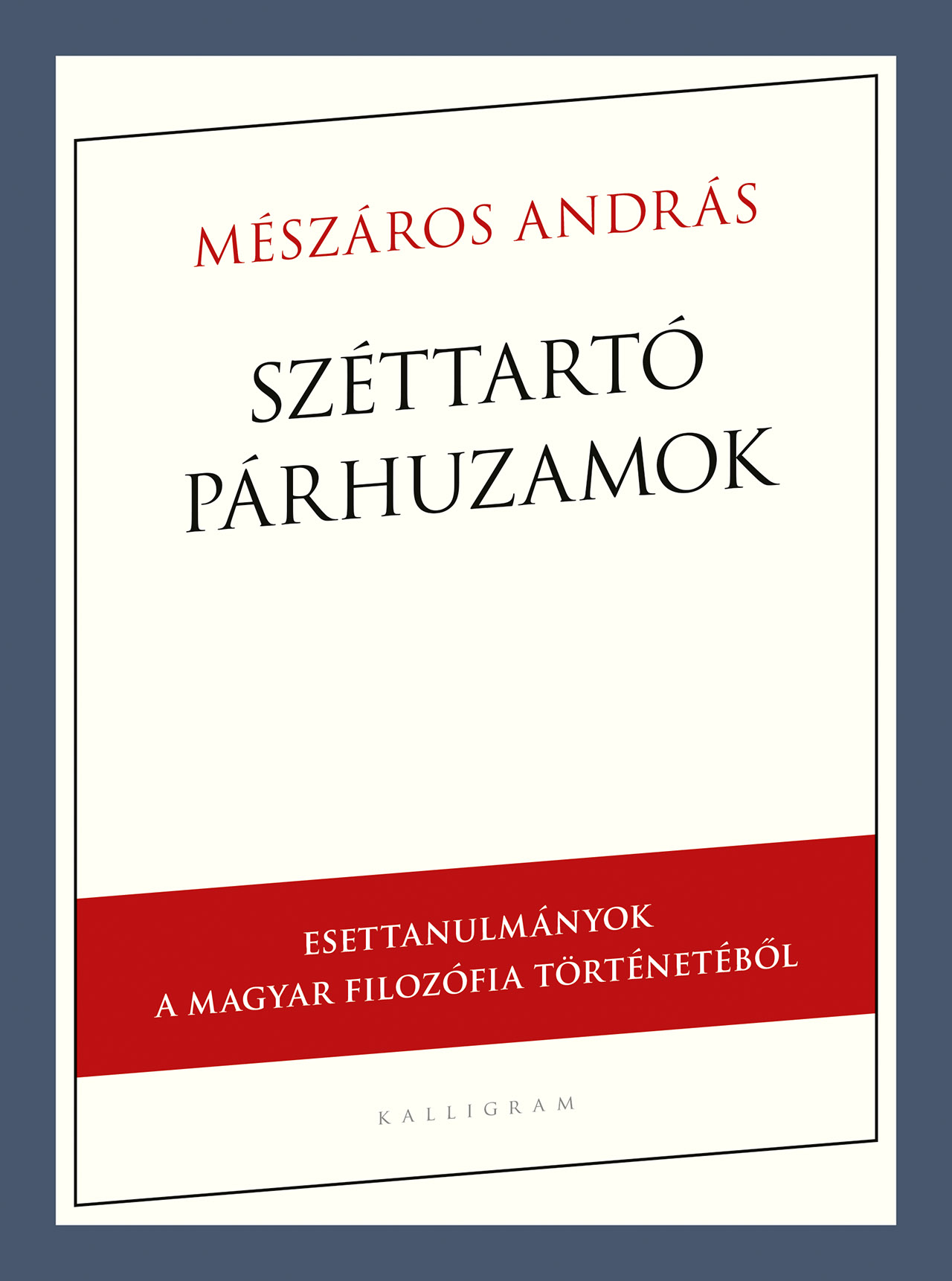Széttartó párhuzamok – Esettanulmányok a magyar filozófia történetéből