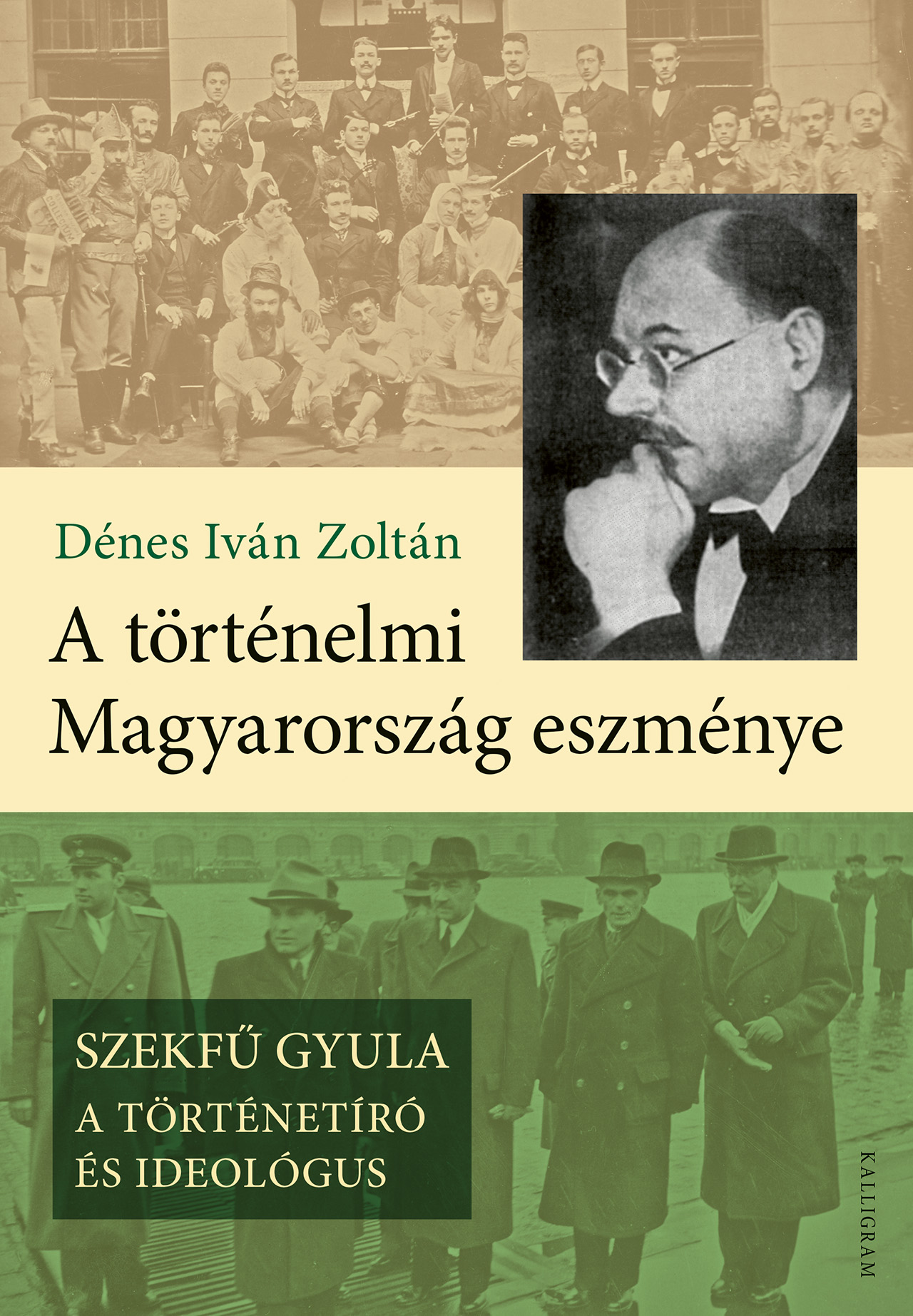 A történelmi Magyarország eszménye – Szekfű Gyula – A történetíró és ideológus