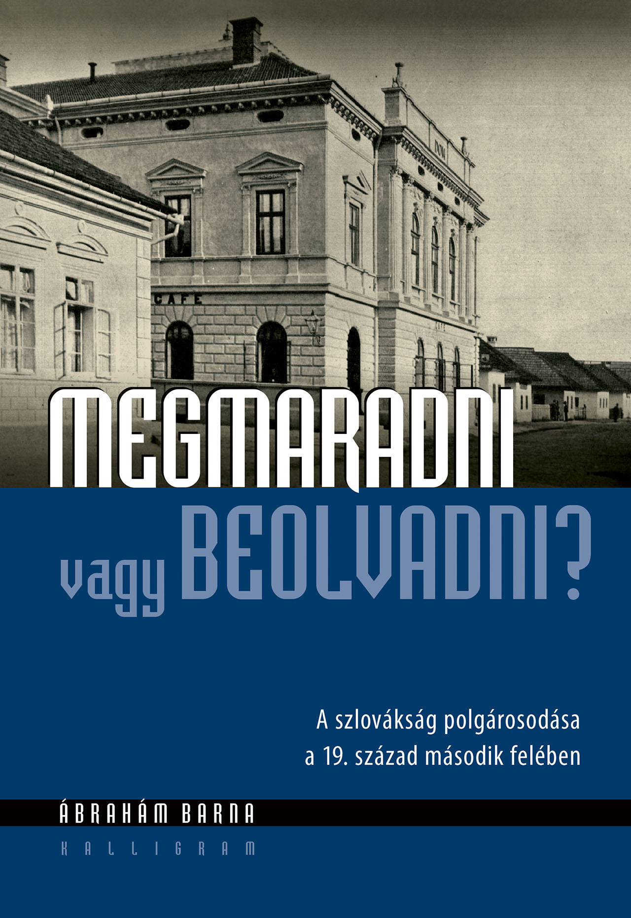 Megmaradni vagy beolvadni? – A szlovákság polgárosodása a 19. század második felében