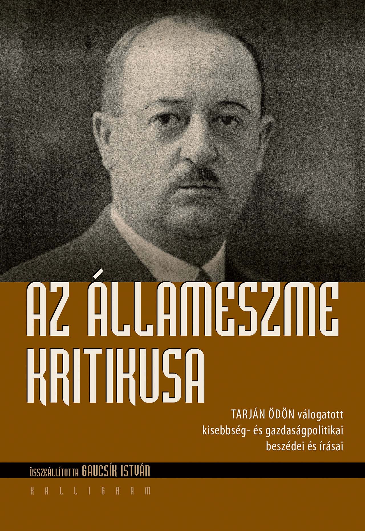 Az állameszme kritikusa – Tarján Ödön válogatott kisebbség- és gazdaságpolitikai beszédei és írásai
