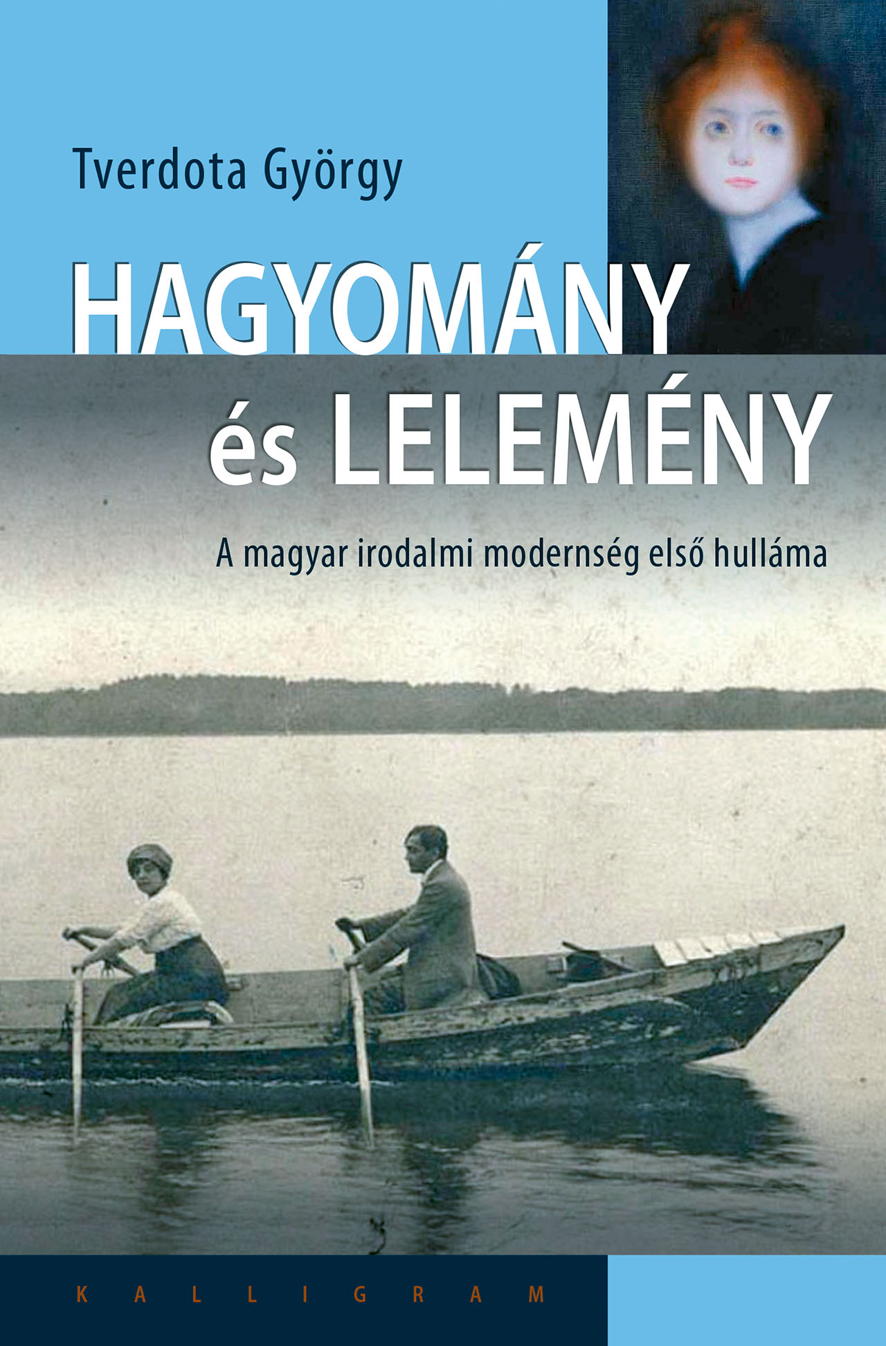 Hagyomány és lelemény. A magyar irodalmi modernség első hulláma