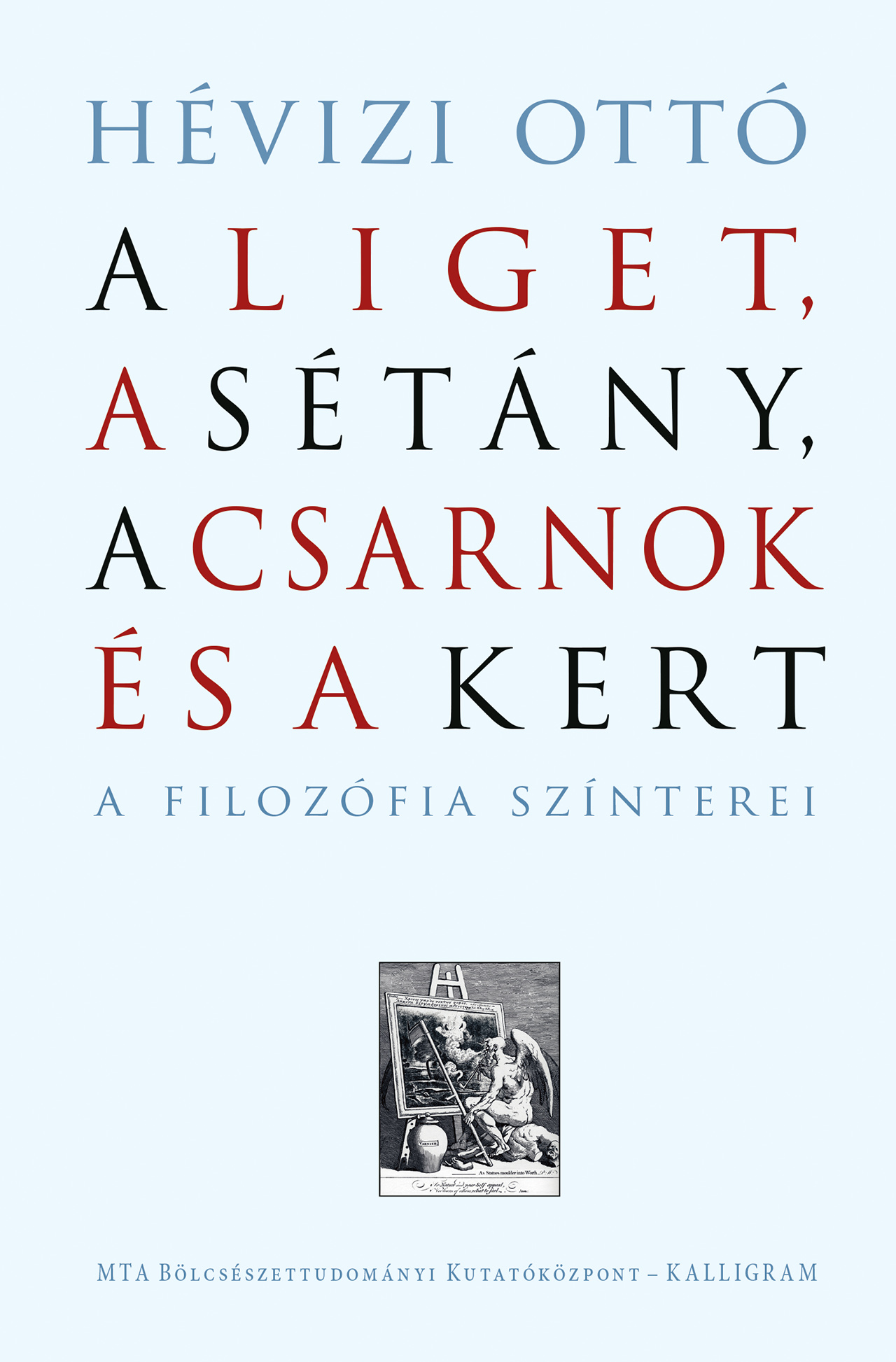A Liget, a Sétány, a Csarnok és a Kert – A filozófia színterei