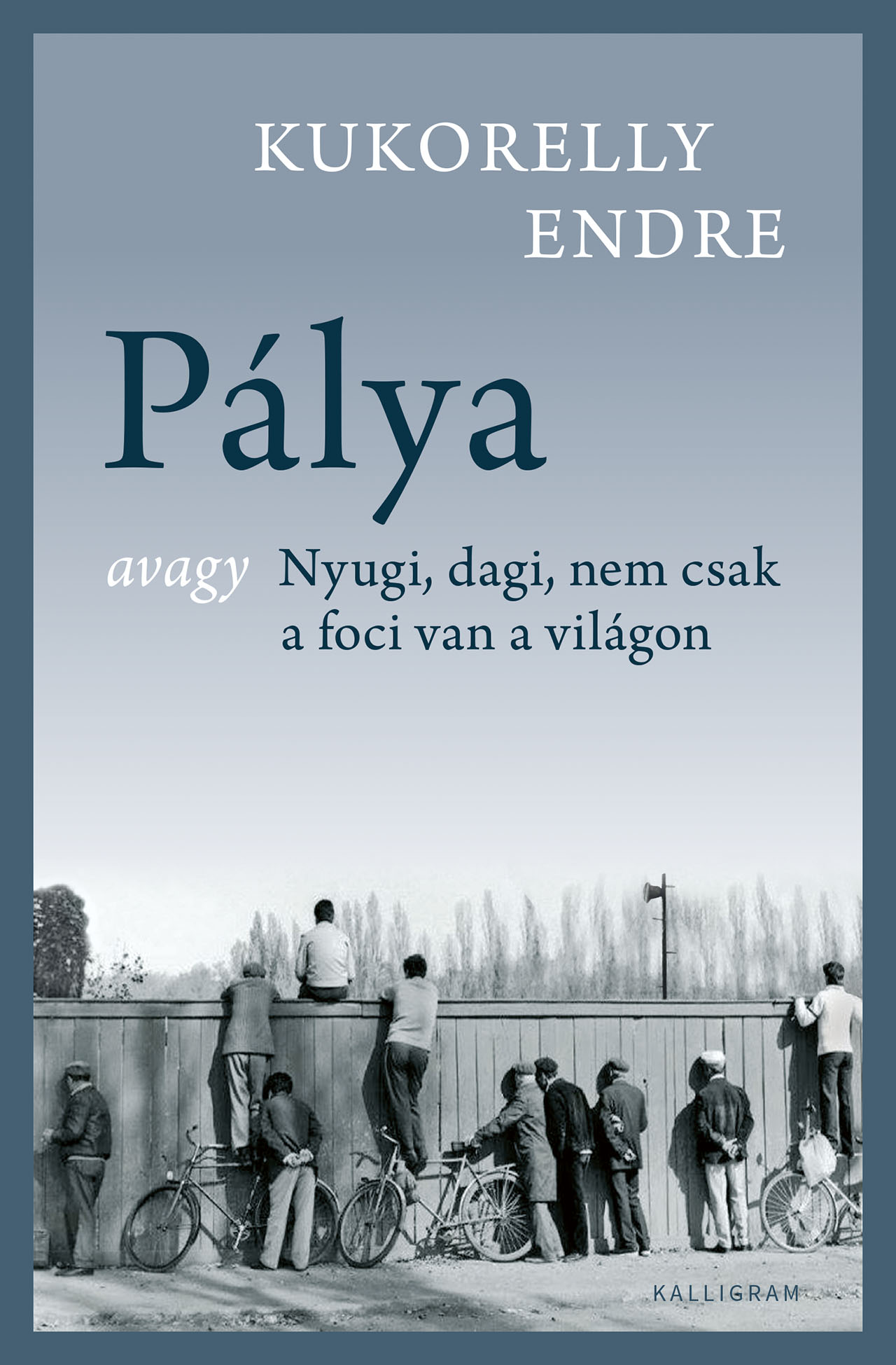 Pálya vagy Nyugi, dagi, nem csak a foci van a világon