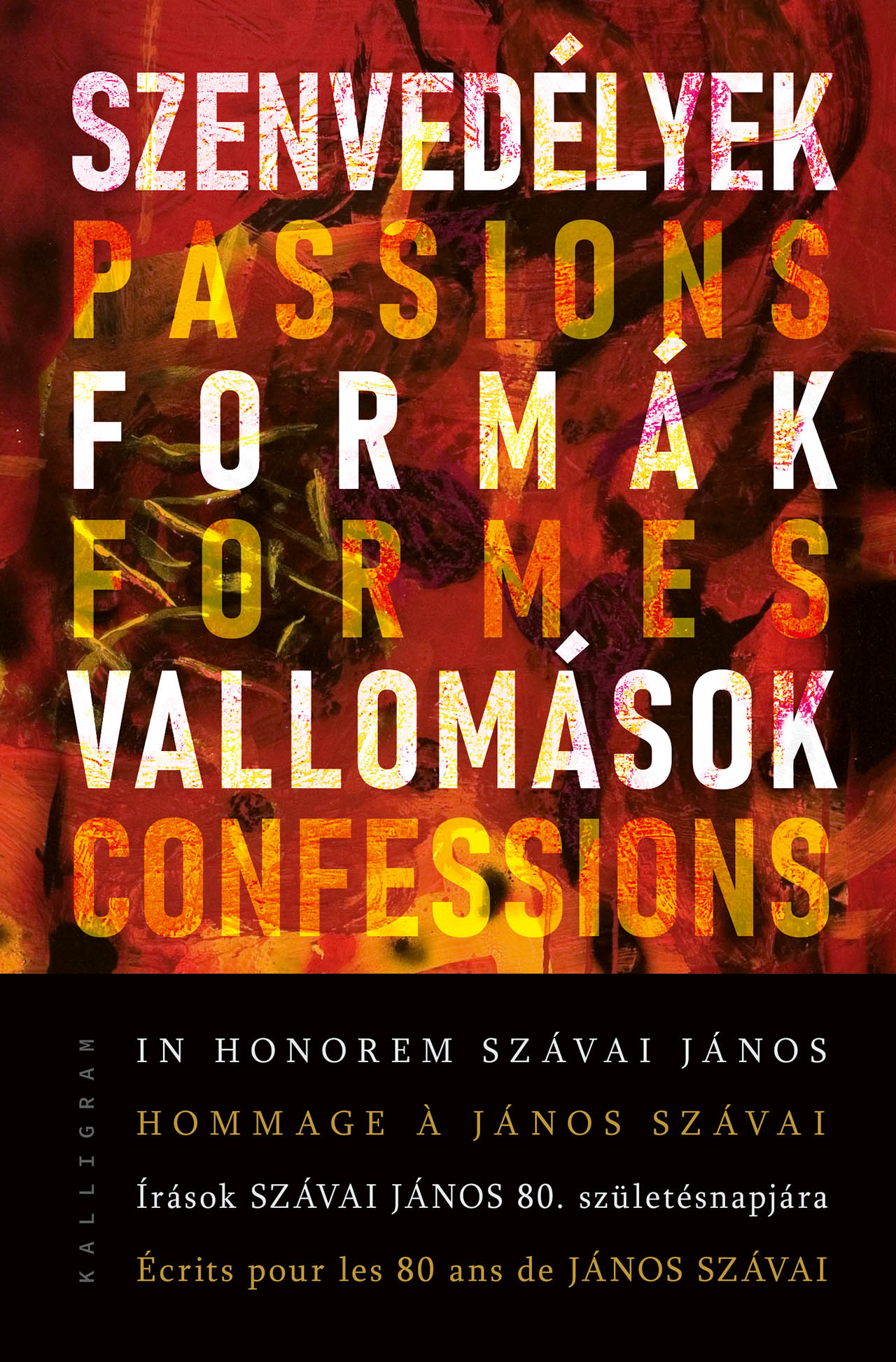 Szenvedélyek, formák, vallomások- In honorem Szávai János – Írások Szávai János 80. születésnapjára
