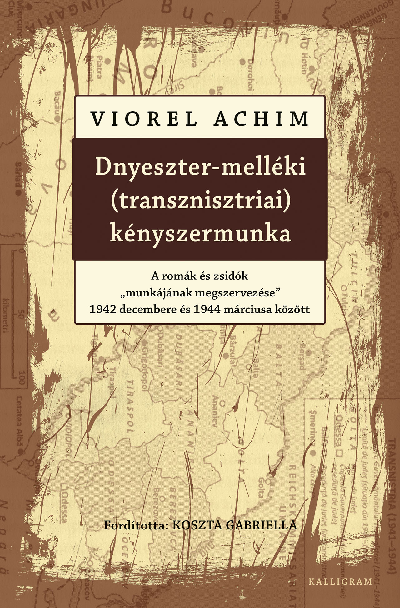 Dnyeszter-melléki (transznisztrai) kényszermunka. A romák és zsidók „munkájának megszervezése” 1942 decembere és 1944 márciusa között