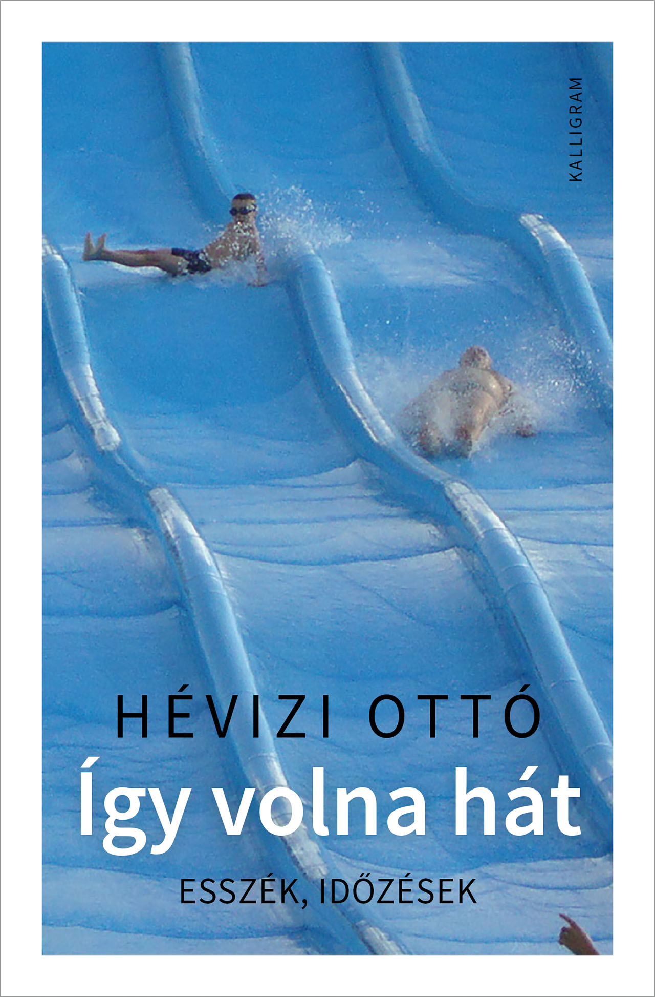 Így volna hát – Esszék, időzések