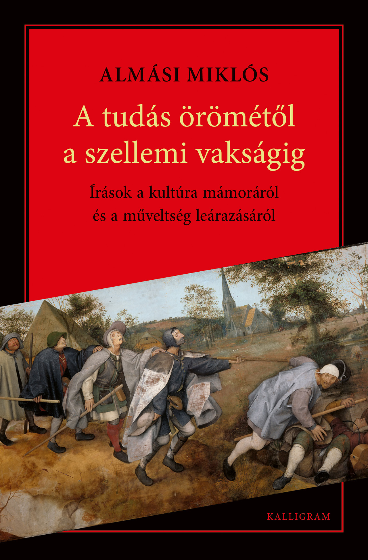 A tudás örömétől a szellemi vakságig – Írások a kultúra mámoráról és a műveltség leárazásáról